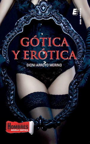 Kniha Gótica y erótica Dioni Arroyo Merino