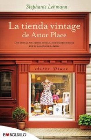 Kniha La tienda vintage de Astor Place: Dos épocas, una misma ciudad, dos mujeres unidas por su pasión por la moda 