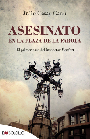 Könyv Asesinato en la plaza de la farola: El primer caso del inspector Monfort JULIO CESAR CANO