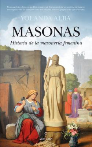 Knjiga Masonas : historia de la masonería femenina Yolanda Alba Fernández Rodríguez