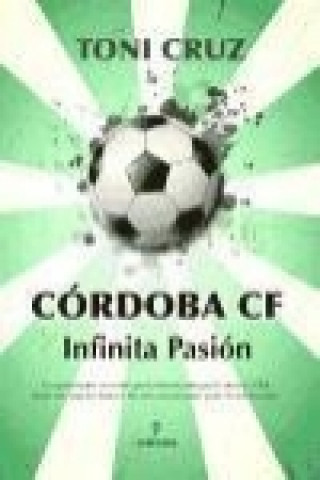 Könyv Córdoba CF : infinita pasión Antonio Cruz González
