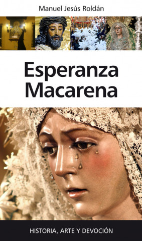 Könyv Esperanza Macarena : historia, arte y devoción Manuel Jesús Roldán Salgueiro
