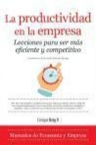 Libro La productividad en la empresa: lecciones para ser más eficiente y competitivo 