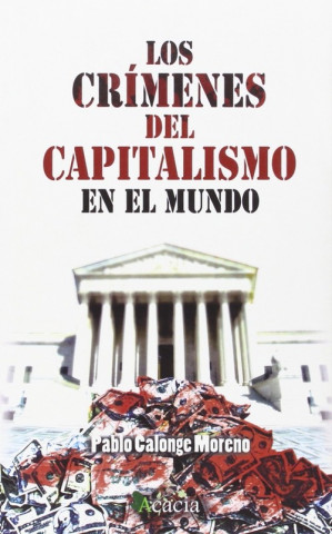 Książka Los crímenes del capitalismo en el mundo PABLO CALONGE MORENO