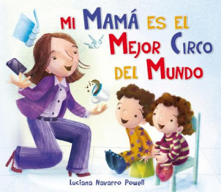 Könyv Mi Mama Es El Mejor Circo del Mundo Luciana Navarro Powell