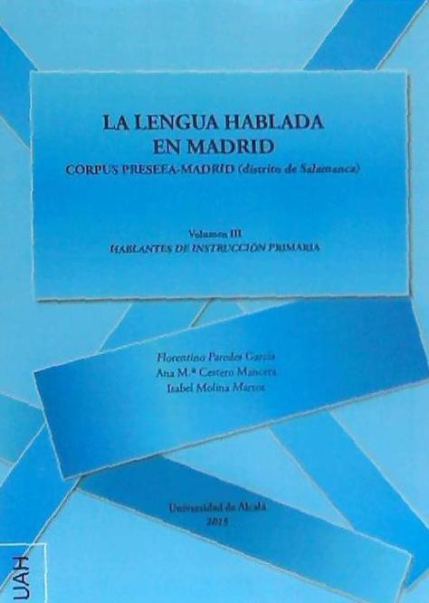 Könyv La lengua hablada en Madrid : Corpus Preseea-Madrid, distrito de Salamanca : hablantes de instrucción primaria III 