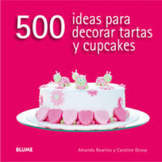 Kniha 500 ideas para decorar tartas y cupcakes 