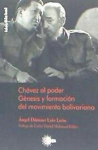 Könyv Chávez al poder: génesis y formación del movimiento bolivariano 