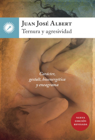 Knjiga Ternura y agresividad : carácter, gestalt, bioenergética y eneagrama Juan José Albert Gutiérrez