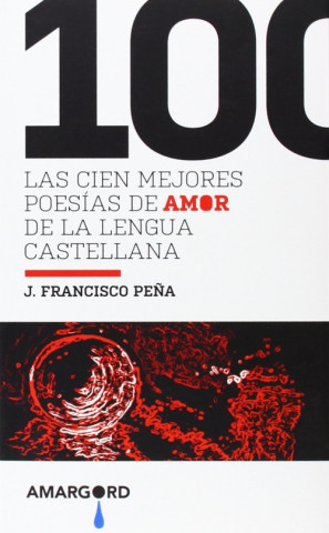 Книга Las 100 mejores poesías de amor de la lengua castellana J.FRANCISCO PEÑA