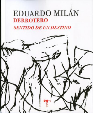 Kniha Derrotero : sentido de un destino EDUARDO MILAN
