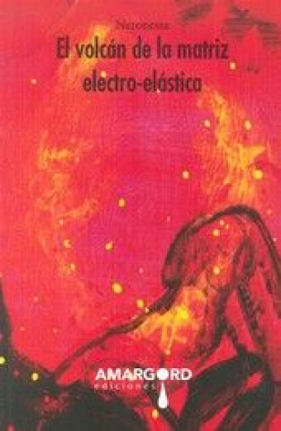 Könyv El volcán de la matriz electro elástica 