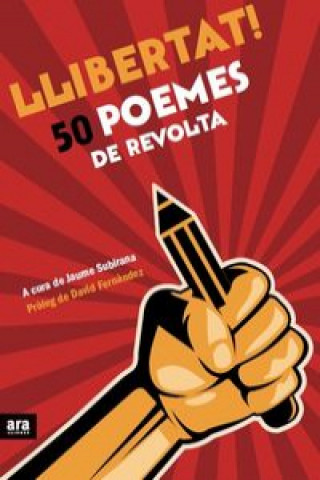 Knjiga Llibertat! 50 poemes de revolta JAUME SUBIRANA