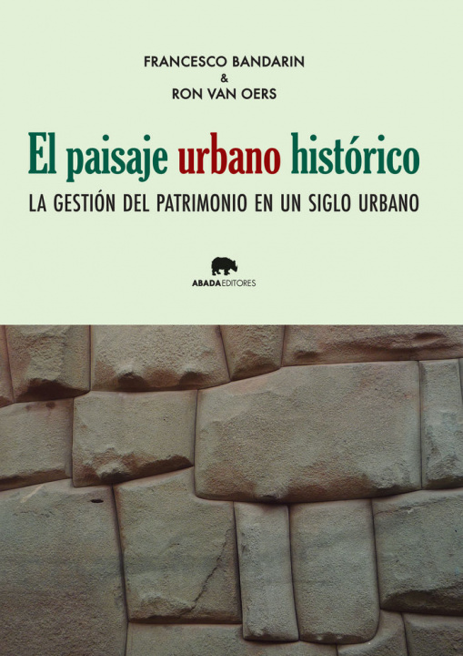 Carte El paisaje urbano histórico : la gestión del patrimonio en un siglo urbano Francesco Bandarín