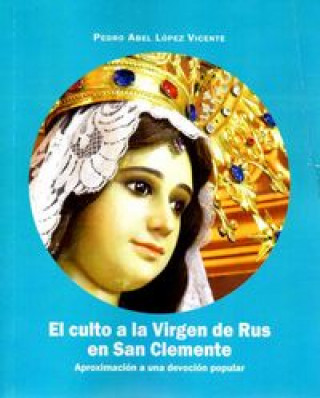 Kniha CULTO A LA VIRGEN DE RUS EN SAN CLEMENTE,EL 