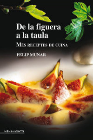 Kniha De la figuera a la taula : Més receptes de cuina Felip Munar i Munar