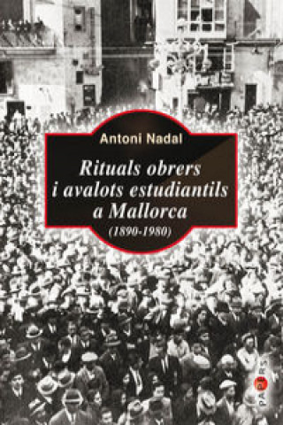 Kniha Rituals obrers i avalots estudiantils a Mallorca (1890-1980) ANTONI NADAL I SOLER