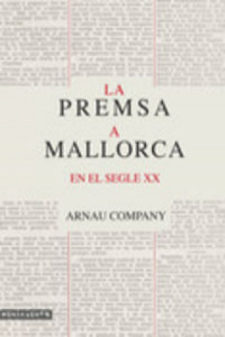 Knjiga La premsa a Mallorca en el segle XX ARNAU COMPANY