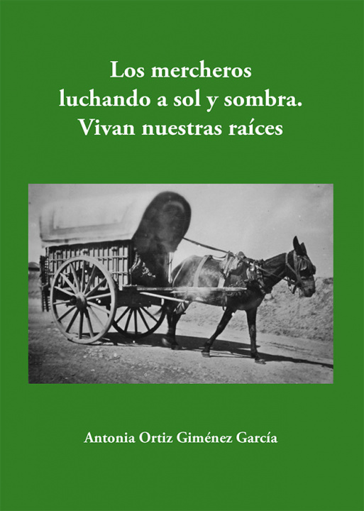 Buch Los mercheros luchando a sol y sombra : vivan nuestras raíces Antonia Ortiz Giménez García