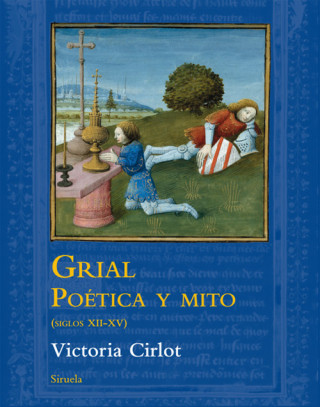 Kniha Grial. Poética y mito (siglos XII-XV) Victoria Cirlot