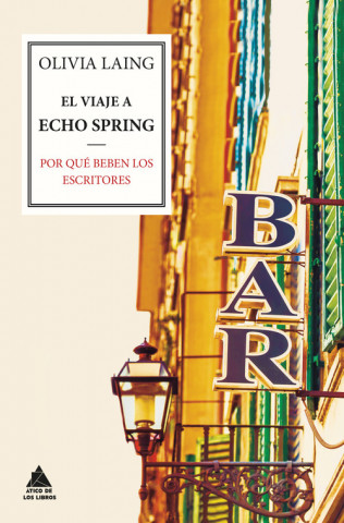 Kniha El viaje a Echo Spring: Por qué beben los escritores OLIVIA LAING