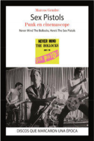 Carte Sex Pistols : punk en cinemascope : Never mind the bollocks, here's the Sex Pistols Marcos Gendre Blanco