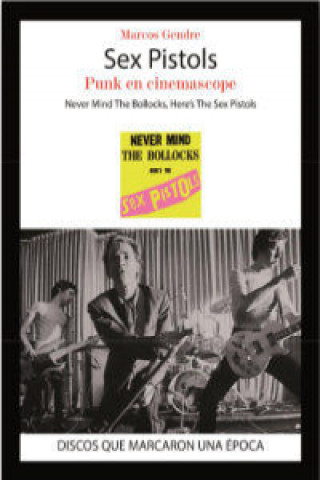 Kniha Sex Pistols : punk en cinemascope : Never mind the bollocks, here's the Sex Pistols Marcos Gendre Blanco