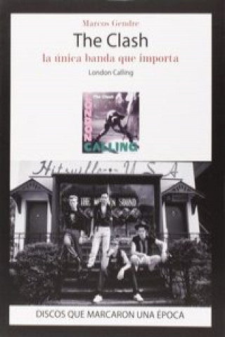 Kniha The Clash : London Calling. : la única banda que importa MARCOS GENDRE
