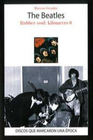 Kniha The Beatles : Rubber Soul : kilómetro 0 MARCOS GENDRE
