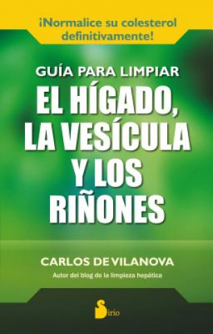 Книга Guia Para Limpiar El Higado, La Vesicula y Los Rinones Carlos De Vilanova