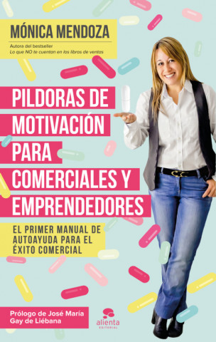 Könyv Píldoras de motivación para comerciales y emprendedores: el primer manual de autoayuda para el éxito comercial MONICA MENDOZA CASTILLO