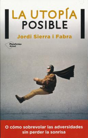 Книга La utopía posible Jordi Sierra I. Fabra