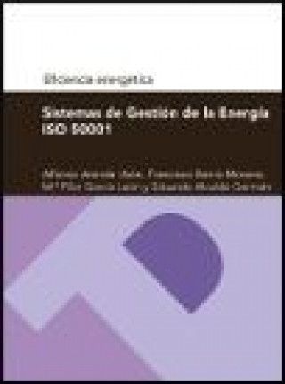 Libro Sistemas de gestión de la energía ISO 50001 : serie eficiencia energética José Alfonso . . . [et al. ] Aranda Usón