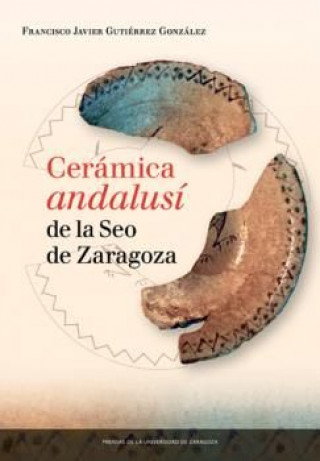 Kniha Cerámica andalusí de la Seo de Zaragoza 