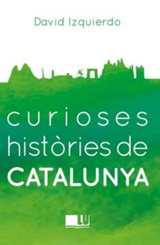 Książka Curioses histories de Catalunya DAVID IZQUIERDO SALAS