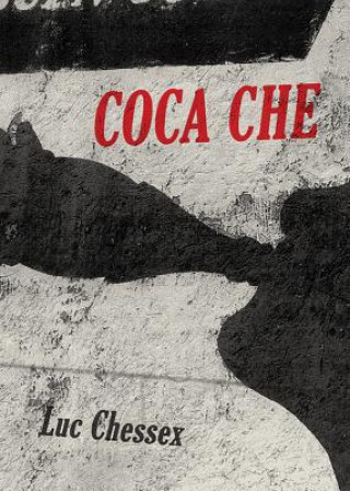 Книга Luc Chessex: Coca Che Luc Chessex