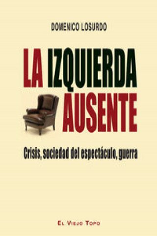 Book La izquierda ausente. Crisis, sociedad del espectáculo, guerra DOMENICO LOSURDO