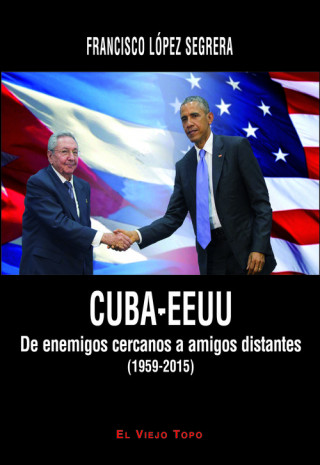 Könyv CUBA-EEUU: De enemigos cercanos a amigos distantes (1959-2015) 