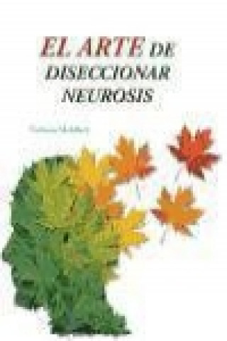 Libro El arte de diseccionar neurosis 