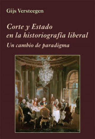 Kniha Corte y Estado en la historiografía liberal 