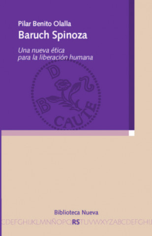 Carte Baruch Spinoza : una nueva ética para la liberación humana PILAR BENITO OLALLA