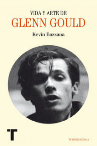 Книга Vida y arte de Glenn Gould KEVIN BAZZANA