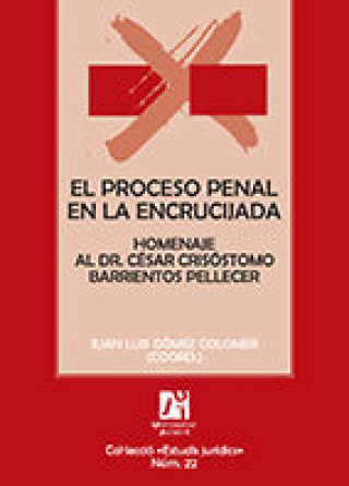 Książka El proceso penal en la encrucijada: Homenaje al Dr. César Crisóstomo Barrientos Pellecer 