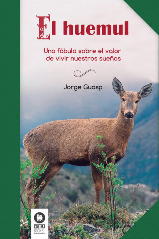 Kniha El huemul : una fábula sobre el valor de vivir nuestros sue?os JORGE GUASP