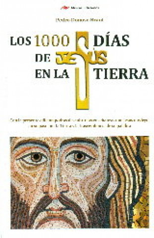 Könyv LOS 1000 DÍAS DE JESÚS EN LA TIERRA 