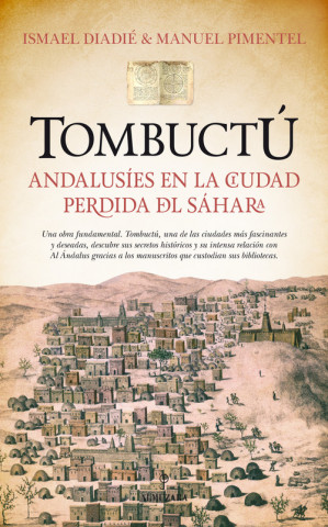 Könyv Tombuctú: andalusíes en la ciudad perdida del Sáhara 