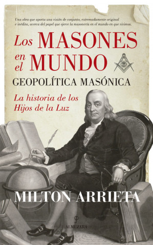 Könyv Los masones en el mundo : geopolítica masónica MILTON ARRIETA