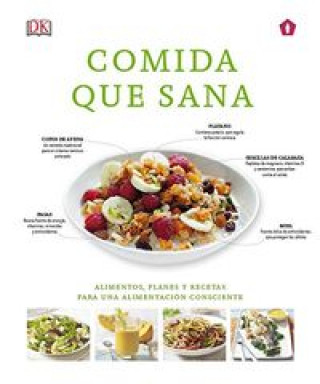 Kniha Comida que sana : alimentos, planes y recetas para una alimentación consciente 