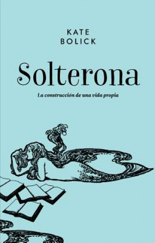 Carte Solterona KATE BOLICK