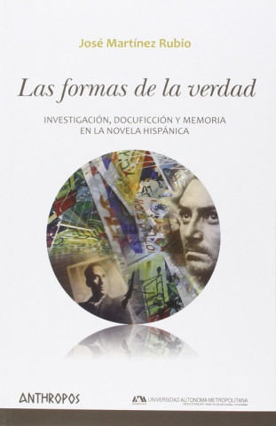 Carte Las formas de la verdad : investigación, docuficción y memoria en la novela hispánica 